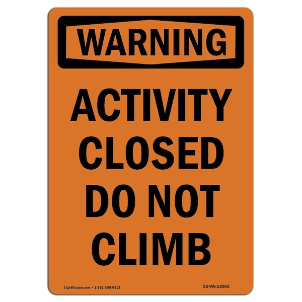 Safety Sign, OSHA WARNING, 5" Height, Activity Closed Do Not Climb, Portrait, 10PK